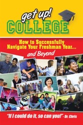 Get Up! College: How to Successfully Navigate Your Freshman Year . . . and Beyond - eBook
