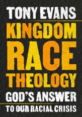 Kingdom Race Theology: God's Answer to Our Racial Crisis - eBook