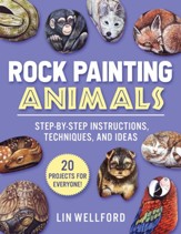 Rock Painting Animals: Step-by-Step Instructions, Techniques, and Ideas-20 Projects for Everyone! - eBook