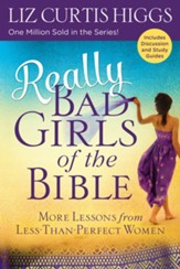 Really Bad Girls of the Bible: More Lessons from Less-Than-Perfect Women - eBook