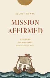 Mission Affirmed: Recovering the Missionary Motivation of Paul - eBook