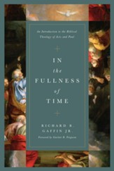 In the Fullness of Time: An Introduction to the Biblical Theology of Acts and Paul - eBook