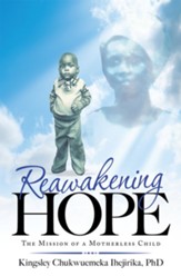 Reawakening Hope: The Mission of a Motherless Child - eBook