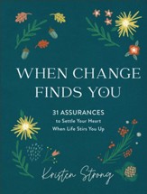 When Change Finds You: 31 Assurances to Settle Your Heart When Life Stirs You Up - eBook