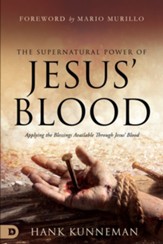 The Supernatural Power of Jesus' Blood: 5 Dimensions of Blessing Available Through Jesus' Blood - eBook