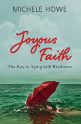 Joyous Faith: The Key to Aging with Resilience - eBook