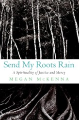 Send My Roots Rain: A Spirituality of Justice and Mercy - eBook