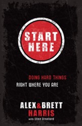 Start Here: Doing Hard Things Right Where You Are - eBook