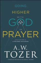 Going Higher with God in Prayer: Cultivating a Lifelong Dialogue - eBook