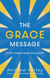 The Grace Message: Is the Gospel Really This Good? - eBook