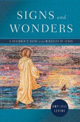 Signs and Wonders: A Beginners Guide to the Miracles of Jesus - eBook