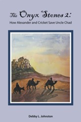 The Onyx Stones 2: How Alexander and Cricket Save Uncle Chad - eBook