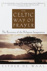 The Celtic Way of Prayer: The Recovery of the Religious Imagination - eBook