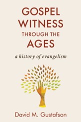 Gospel Witness through the Ages: A History of Evangelism - eBook