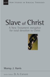 Slave of Christ: A New Testament Metaphor for Total Devotion to Christ - eBook