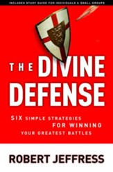 The Divine Defense: Six Simple Strategies for Winning Your Greatest Battles - eBook