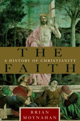 The Faith: A History of Christianity - eBook