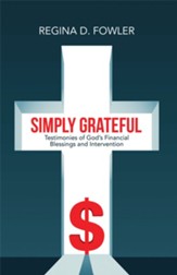 Simply Grateful: Testimonies of God's Financial Blessings and Intervention - eBook