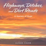 Highways, Ditches, and Dirt Roads: A Journey of Hope - eBook