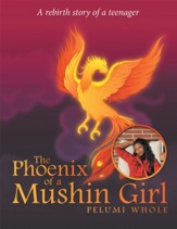 The Phoenix of a Mushin Girl: A Rebirth Story of a Teenager - eBook