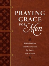 Praying Grace for Men: 55 Meditations and Declarations for Every Son of God - eBook