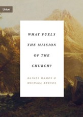 What Fuels the Mission of the Church? - eBook