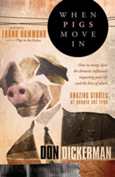 When Pigs Move In: How to Sweep Clean the Demonic Influences Impacting Your Life and the Lives of Others - eBook
