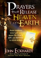 Prayers that Release Heaven On Earth: Align Yourself with God and Bring His Peace, Joy, and Revival to Your World - eBook