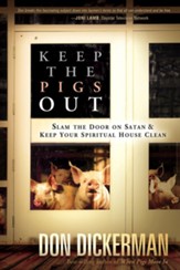 Keep The Pigs Out: How to Slam the Door Shut on Satan and His Demons and Keep Your Spiritual House Clean - eBook