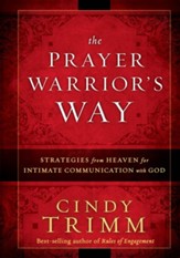 The Prayer Warrior's Way: Strategies from Heaven for Intimate Communication with God - eBook