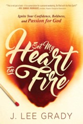 Set My Heart on Fire: Ignite Your Confidence, Boldness, and Passion for God - eBook