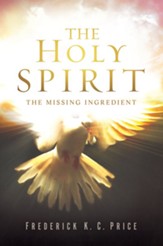 The Holy Spirit: The Missing Ingredient - eBook