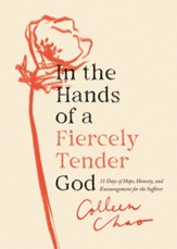 In the Hands of a Fiercely Tender God: 31 Days of Hope, Honesty, and Encouragement for the Sufferer - eBook