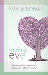 Finding Eve: Discover Your True Identity as a Daughter of God - eBook