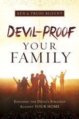Devil-Proof Your Family: Exposing the Devil's Strategy Against Your Home - eBook