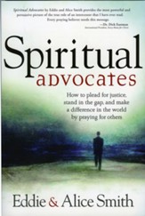 Spiritual Advocates: How to Plead for Justice, Stand in the Gap, and Make a Difference in the World by Praying for Others - eBook