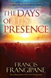 The Days of His Presence: Experiencing the Fullness of Christ as We Enter the Fullness of Time - eBook