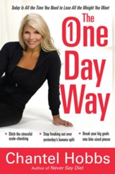 The One-Day Way: Today Is All the Time You Need to Lose All the Weight You Want - eBook