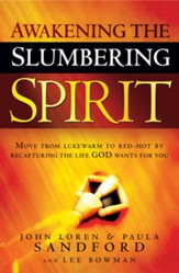 Awakening The Slumbering Spirit: Move from Lukewarm to Red-Hot by Recapturing the Life God Wants for You - eBook