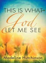 This is What God Let Me See - eBook