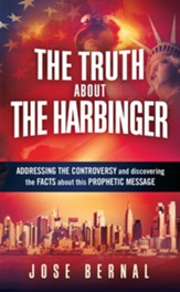 The Truth about The Harbinger: Addressing the Controversy and Discovering the Facts About This Prophetic Message - eBook
