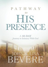 Pathway to His Presence: A 40-Day Journey to Intimacy With God - eBook