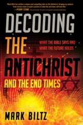 Decoding the Antichrist and the End Times: What the Bible Says and What the Future Holds - eBook