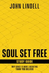 Soul Set Free Study Guide: Why Grace is More Liberating than You Believe - eBook