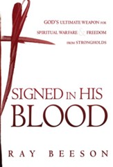 Signed in His Blood: God's Ultimate Weapon for Spiritual Warfare - eBook