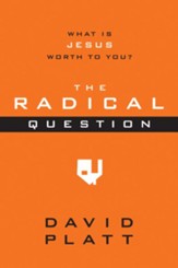 The Radical Question: What Is Jesus Worth to You? - outreach booklet, ebook