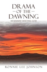 Drama of the Dawning: Hummmm! Meeting God - eBook