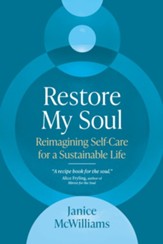 Restore My Soul: Reimagining Self-Care for a Sustainable Life - eBook