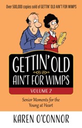 Gettin' Old Ain't for Wimps Volume 2: Senior Moments for the Young at Heart - eBook