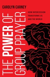 The Power of Group Prayer: How Intercession Transforms Us and the World - eBook